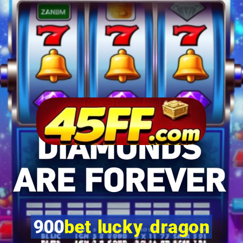 900bet lucky dragon